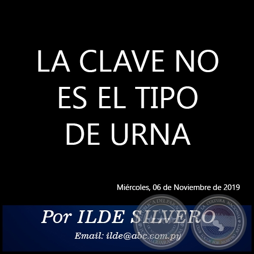 LA CLAVE NO ES EL TIPO DE URNA - Por ILDE SILVERO - Miércoles, 06 de Noviembre de 2019